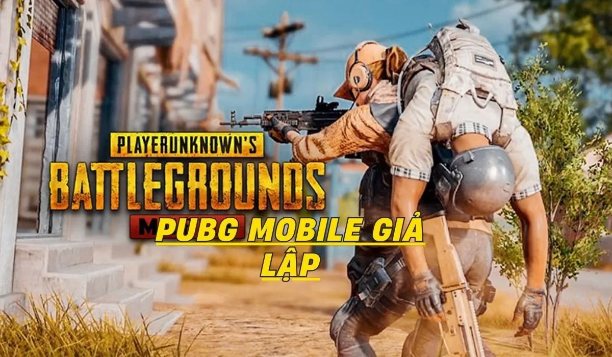 PUBG Mobile giả lập là gì?